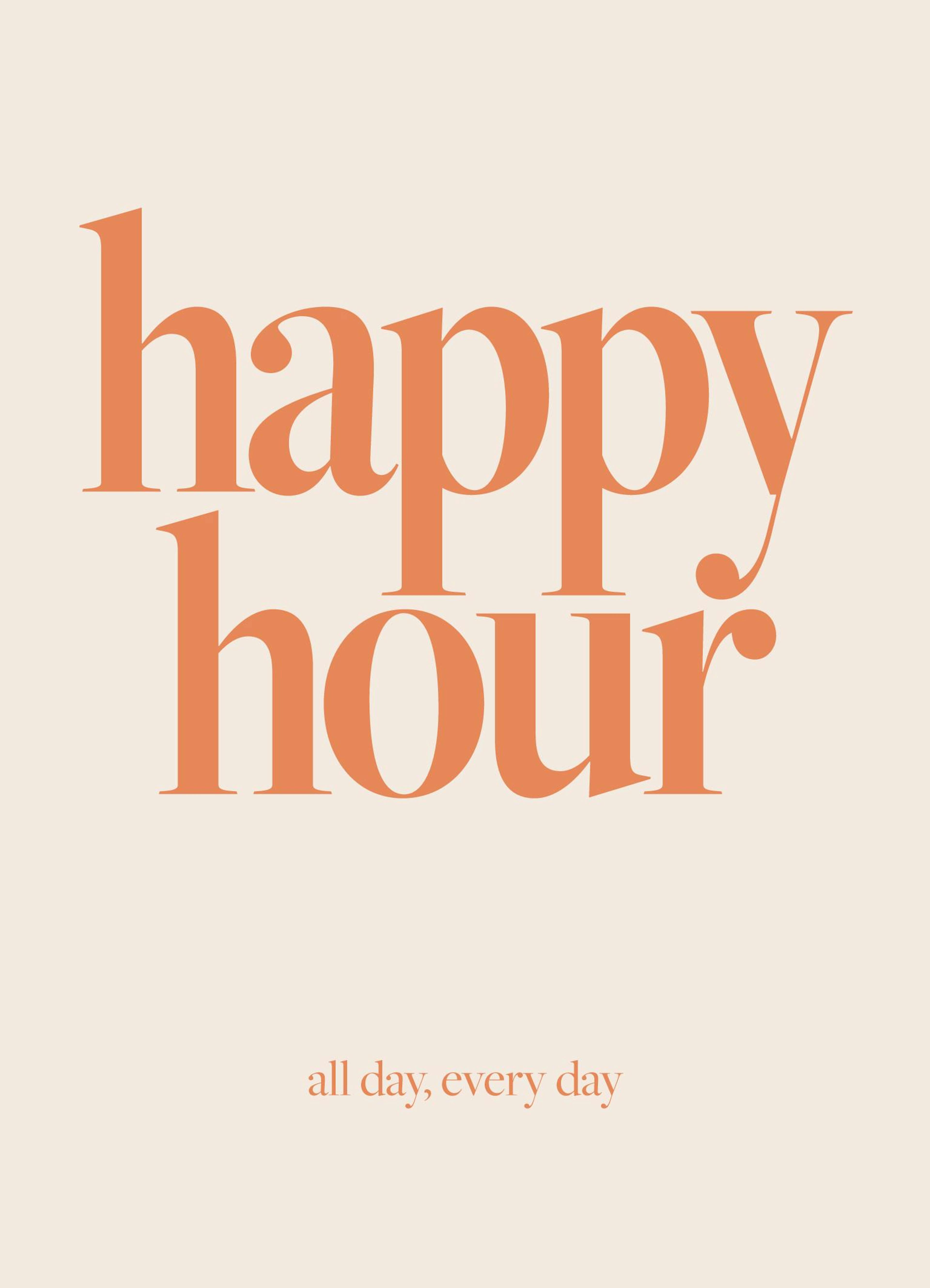 Póster Happy Hour com letras laranja grandes e arrojadas num fundo bege claro, com a frase all day, every day por baixo.